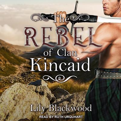 The Rebel of Clan Kincaid by Lily Blackwood audiobook