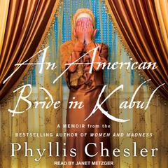 An American Bride in Kabul by Phyllis Chesler audiobook