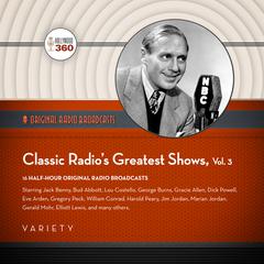 Classic Radio’s Greatest Shows, Vol. 3 by Black Eye Entertainment audiobook