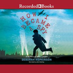 How I Became a Spy by Deborah Hopkinson audiobook