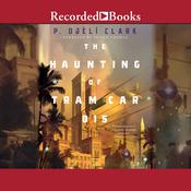 The Haunting of Tram Car 015 by  P. Djèli Clark audiobook