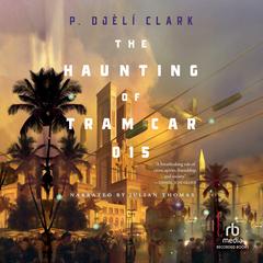The Haunting of Tram Car 015 by P. Djèli Clark audiobook