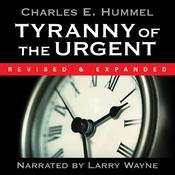 Tyranny of the Urgent by  Charles E. Hummel audiobook