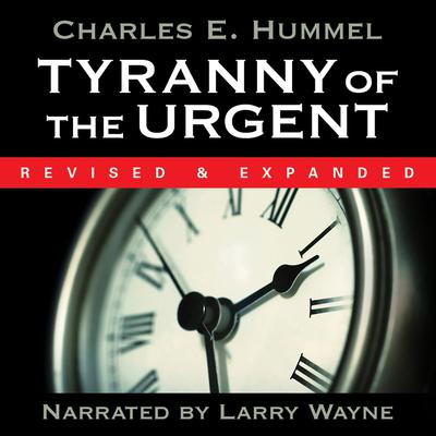 Tyranny of the Urgent by Charles E. Hummel audiobook