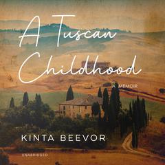 A Tuscan Childhood by Kinta Beevor audiobook