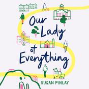 Our Lady of Everything by  Susan Finlay audiobook
