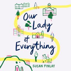 Our Lady of Everything by Susan Finlay audiobook