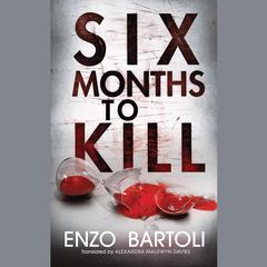 Six Months to Kill by Enzo Bartoli audiobook