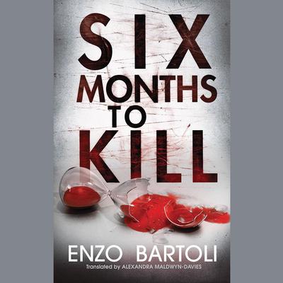 Six Months to Kill by Enzo Bartoli audiobook