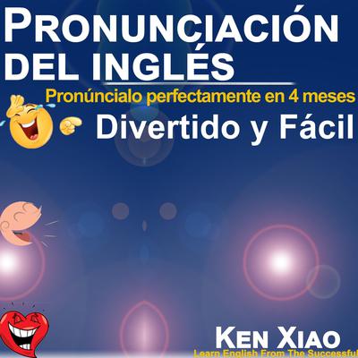 Pronunciación del inglés by Ken Xiao audiobook