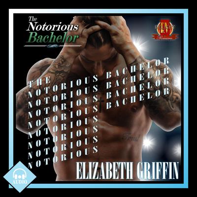 The Notorious Bachelor by Elizabeth Griffin audiobook