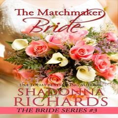The Matchmaker Bride (A Feel Good Romantic Comedy) by Shadonna Richards audiobook
