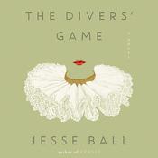 The Divers' Game by  Jesse Ball audiobook