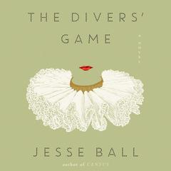 The Divers' Game by Jesse Ball audiobook