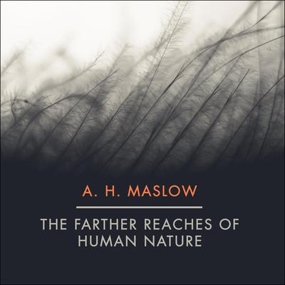 The Farther Reaches of Human Nature by Abraham H. Maslow audiobook