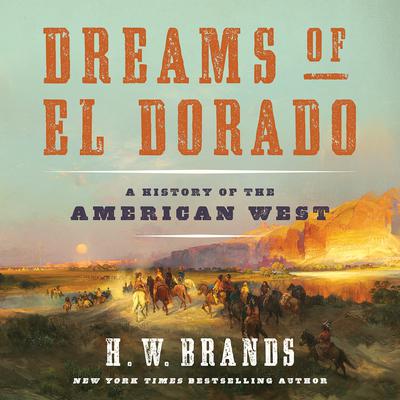 Dreams of El Dorado by H. W. Brands audiobook