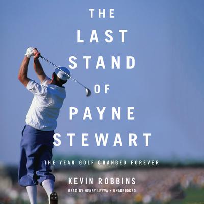 The Last Stand of Payne Stewart by Kevin Robbins audiobook