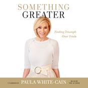 Something Greater by  Paula White-Cain audiobook