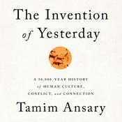 The Invention of Yesterday by  Tamim Ansary audiobook