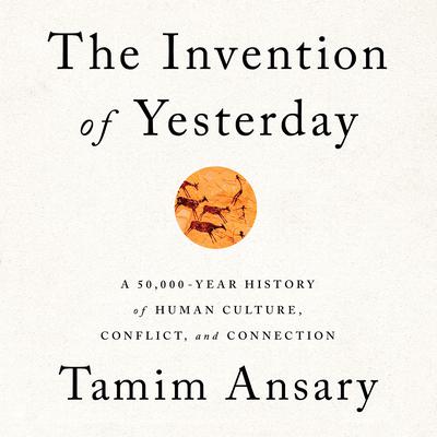 The Invention of Yesterday by Tamim Ansary audiobook