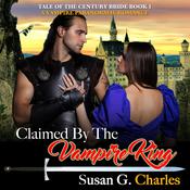 Claimed by the Vampire King - Book 1: A Vampire Paranormal Romance by  Susan G. Charles audiobook