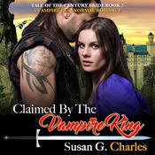 Claimed by the Vampire King - Book 2: A Vampire Paranormal Romance by  Susan G. Charles audiobook