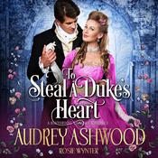 To Steal A Duke's Heart by  Rosie Wynter audiobook