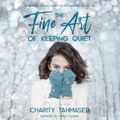 The Fine Art of Keeping Quiet by  Charity Tahmaseb audiobook