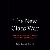 The New Class War by  Michael Lind audiobook