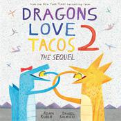 Dragons Love Tacos 2: The Sequel by  Adam Rubin audiobook
