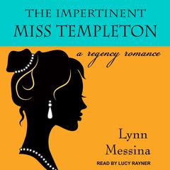 The Impertinent Miss Templeton by Lynn Messina audiobook