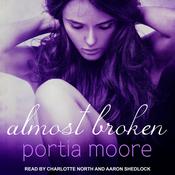 Almost Broken by  Portia Moore audiobook