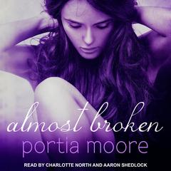 Almost Broken by Portia Moore audiobook