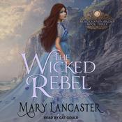 The Wicked Rebel by  Mary Lancaster audiobook
