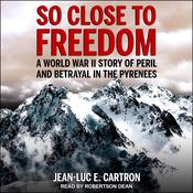 So Close to Freedom by  Jean-Luc E. Cartron audiobook