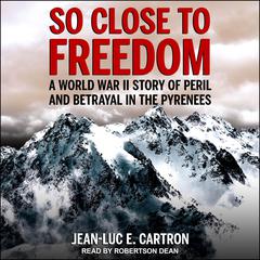 So Close to Freedom by Jean-Luc E. Cartron audiobook