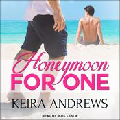Honeymoon for One by  Keira Andrews audiobook