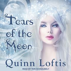 Tears Of The Moon by Quinn Loftis audiobook