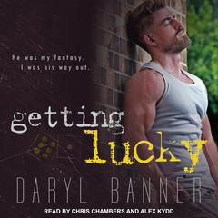 Getting Lucky by Daryl Banner audiobook