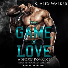 The Game of Love by K. Alex Walker audiobook