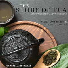 The Story of Tea by Mary Lou Heiss audiobook
