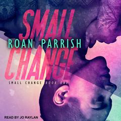 Small Change by Roan Parrish audiobook
