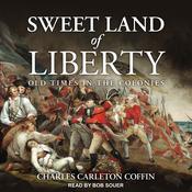 Sweet Land of Liberty by  Charles Carleton Coffin audiobook