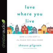 Love Where You Live by  Shauna Pilgreen audiobook
