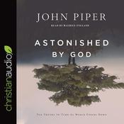 Astonished by God by  John Piper audiobook