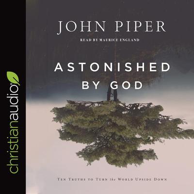 Astonished by God by John Piper audiobook