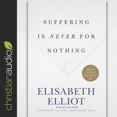 Suffering Is Never for Nothing by Elisabeth Elliot audiobook