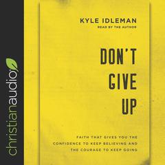 Don't Give Up by Kyle Idleman audiobook
