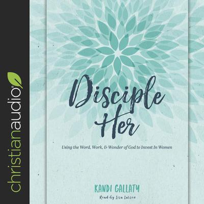 Disciple Her by Kandi Gallaty audiobook