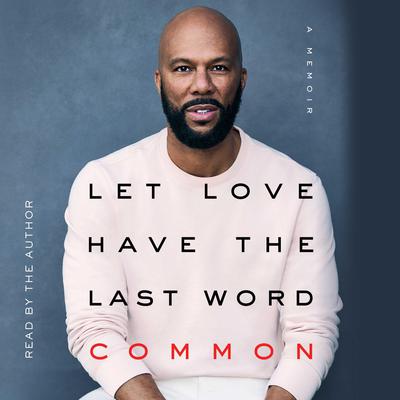 Let Love Have the Last Word by Common audiobook